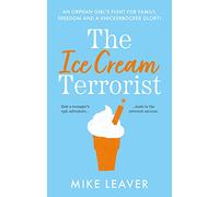 The Ice Cream Terrorist: An Orphan Girl's Fight For Family, Freedom... And A Knickerbocker-Glory