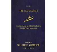 The Ice Diaries: The True Story of One of Mankind's Greatest Adventures