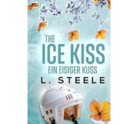 The Ice Kiss - Ein eisiger Kuss: A Billionaire Hockey Romance (Unwiderstehliche Milliardäre)
