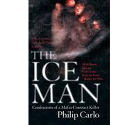 The Ice Man: Confessions of a Mafia Contract Killer: Written by Philip Carlo, 2007 Edition, Publisher: Mainstream Publishing [Paperback]