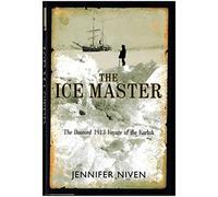The Ice Master: The Doomed 1913 Voyage of the Karluk