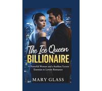 The Ice Queen Billionaire: A Powerful Woman and a Ruthless Tycoon Enemies to Lovers Romance (Enemies to Lovers Romance Series)