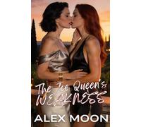 The Ice Queen's Weakness: A Spicy Lesbian/ Sapphic Romance (Ice Queen Series)