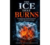 The Ice That Burns: Investigating Rare Exothermic Reactions and Their Misunderstood Danger