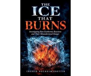 The Ice That Burns: Investigating Rare Exothermic Reactions and Their Misunderstood Danger