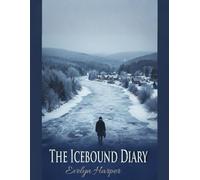 The Icebound diary: Snow doesn't cover tracks forever - A novel of resilience and resistance in frozen wilderness