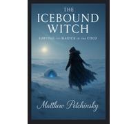 The Icebound Witch: Survival and Magick in the Cold (Apophis's Magick)