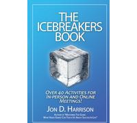 The Icebreakers Book: Over 40 Activities for In-person and Online Meetings
