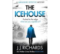 The Icehouse: A Lancashire Detective Mystery: 1 (DCI Walker Crime Thrillers)