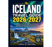 The Iceland Travel Guide 2026-2027: Complete Itineraries, Detailed Maps, Insider Tips, Ring Road Routes, Hidden Gems, Northern Lights, Scenic Road Trips, and Authentic Local Experiences.