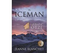 The Iceman: A Novel of Otzi – Outskirts Press