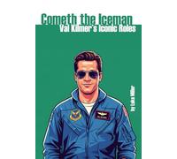 The Iceman Cometh: Val Kilmer's Iconic Roles
