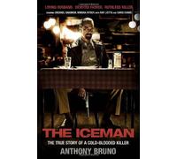 The Iceman: The True Story of a Cold-Blooded Killer by Anthony Bruno (2013-03-26)