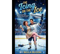 The Icing on the Ice: A Grumpy Sunshine Hockey Sports Romance