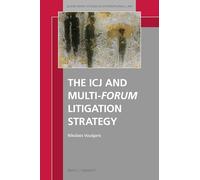 The ICJ and Multi-forum Litigation Strategy: 59 (Queen Mary Studies in International Law, 59)
