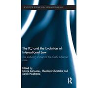 The ICJ and the Evolution of International Law: The Enduring Impact of the Corfu Channel Case (Routledge Research in International Law)