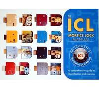 The ICL Mortice Lock Manual: A Comprehensive Guide to Identification and Opening by Dominic Walker, Simon Owen, Martin Pink ( 2007 )