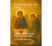 THE ICON AND THE SOUL: Understanding Russian Orthodox Spirituality (Theology series)
