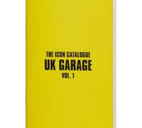 The Icon Catalogue UK Garage Vol. 1 (The Icon Catalogue Series)