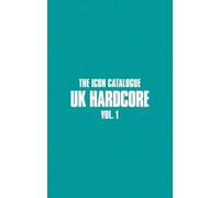 The Icon Catalogue UK Hardcore Vol. 1