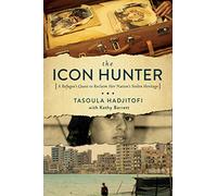 The Icon Hunter: A Refugee's Quest to Reclaim Her Nation's Stolen Heritage