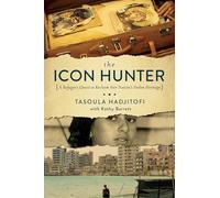 The Icon Hunter: A Refugee's Quest to Reclaim Her Nation's Stolen Heritage