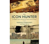 The Icon Hunter: A Refugee's Quest to Reclaim Her Nation's Stolen Heritage