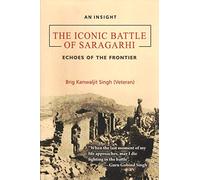 The Iconic Battle of Saragarhi