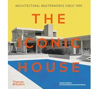 The Iconic House: Architectural Masterworks Since 1900 (Iconic House Series)