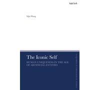 The Iconic Self : Human Uniqueness in the Age of Artificial Entities