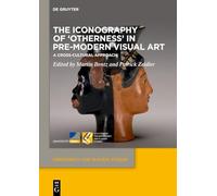 The Iconography of ‘Otherness’ in Pre-Modern Visual Art: A Cross-Cultural Approach (Dependency and Slavery Studies, 31)