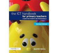 The ICT Handbook for Primary Teachers: A guide for students and professionals