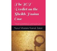 The ICT Verdict on the Sheikh Hasina Case: Transcript of Bangladesh ICT Verdict on the Case of Crimes against Humanity against Sheikh Hasina