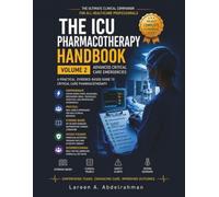 The ICU Pharmacotherapy Handbook: Volume 2: Shock, Neurologic, Respiratory, Renal, Infectious Disease, Hematologic, and Toxicologic Emergencies (The ICU Pharmacotherapy Handbook (2026 Edition))