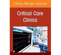 The ICU Workforce, An Issue of Critical Care Clinics (Volume 43-1) (The Clinics: Internal Medicine, Volume 43-1)