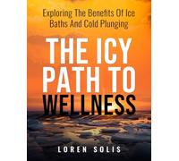 The Icy Path to Wellness: exploring the benefits of ice baths and cold plunging
