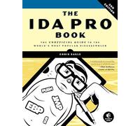 The IDA Pro Book - The Unofficial Guide to the World′s Most Popular Disassembler