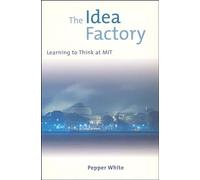 The Idea Factory: Learning to Think at MIT