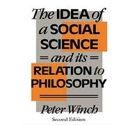 The Idea of a Social Science: And its Relation to Philosophy