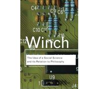 The Idea of a Social Science and Its Relation to Philosophy – Routledge Classics