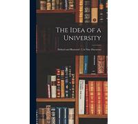 The Idea of a University: Defined and Illustrated: I, in Nine Discourses