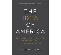 The Idea of America : Reflections on Inequality, Democracy, and the Values We Share