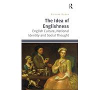 The Idea of Englishness: English Culture, National Identity and Social Thought