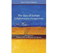 The Idea of Europe: Enlightenment Perspectives: 7 (Open Book Classics)