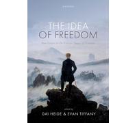 The Idea of Freedom: New Essays on the Kantian Theory of Freedom