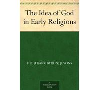 The Idea of God in Early Religions