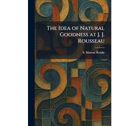 The Idea of Natural Goodness at J. J. Rousseau