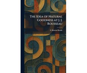 The Idea of Natural Goodness at J. J. Rousseau