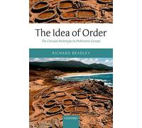 The Idea of Order: The Circular Archetype in Prehistoric Europe