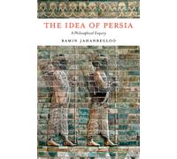 The Idea of Persia : A Philosophical Enquiry